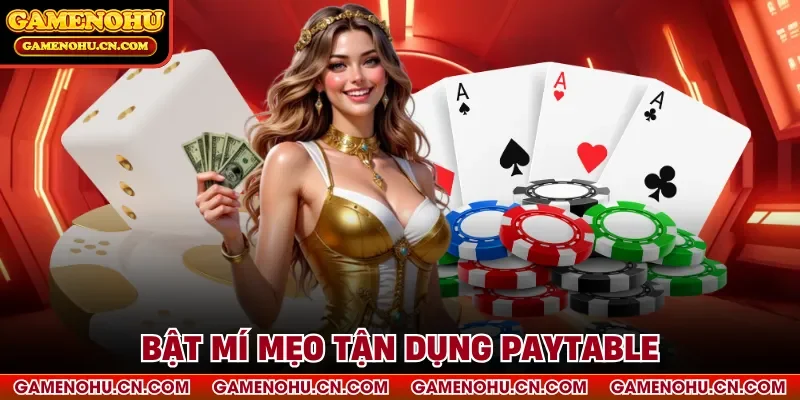 Bật mí mẹo tận dụng Paytable