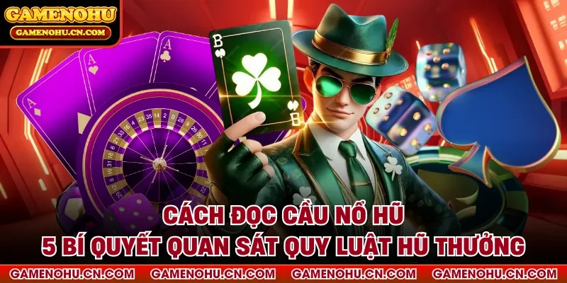 Cách đọc cầu nổ hũ