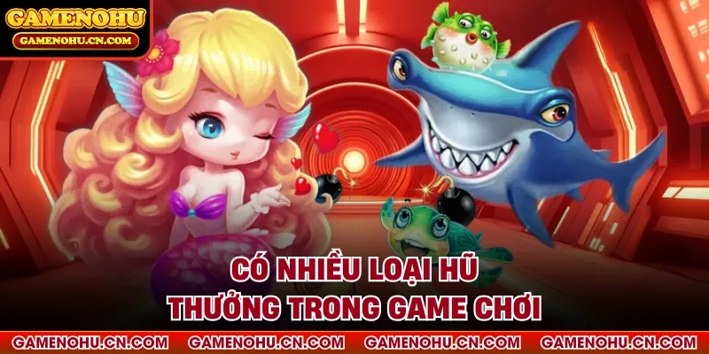 Có nhiều loại hũ thưởng trong game chơi