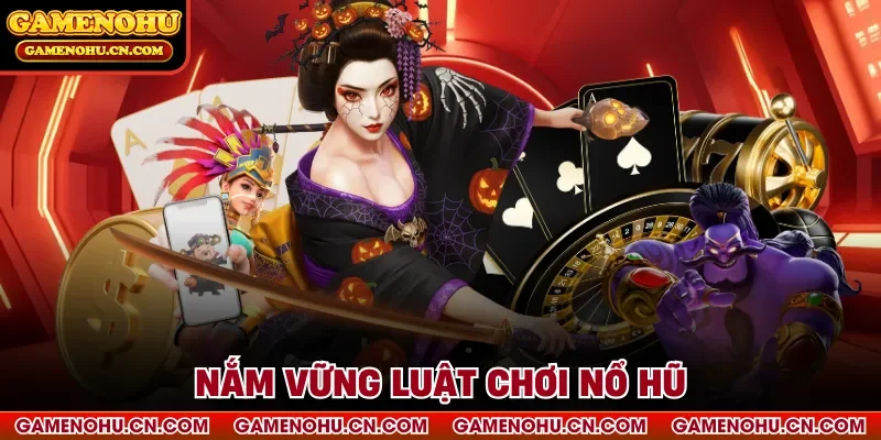 Nắm vững luật chơi nổ hũ