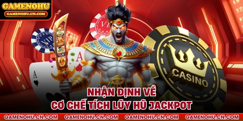Nhận định về cơ chế tích lũy hũ jackpot