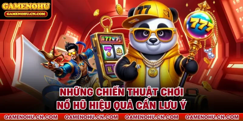 Những chiến thuật chơi nổ hũ hiệu quả cần lưu ý