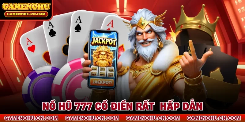 Nổ hũ 777 cổ điển rất hấp dẫn