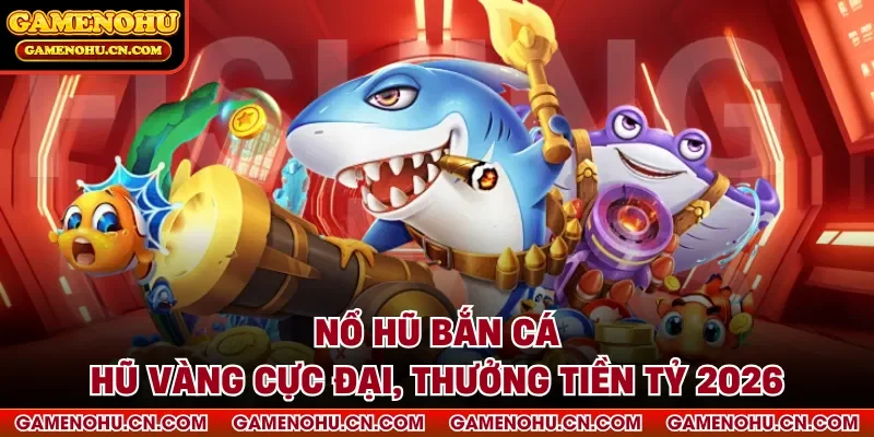 Nổ hũ bắn cá