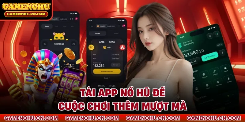 Tải app nổ hũ để cuộc chơi thêm mượt mà